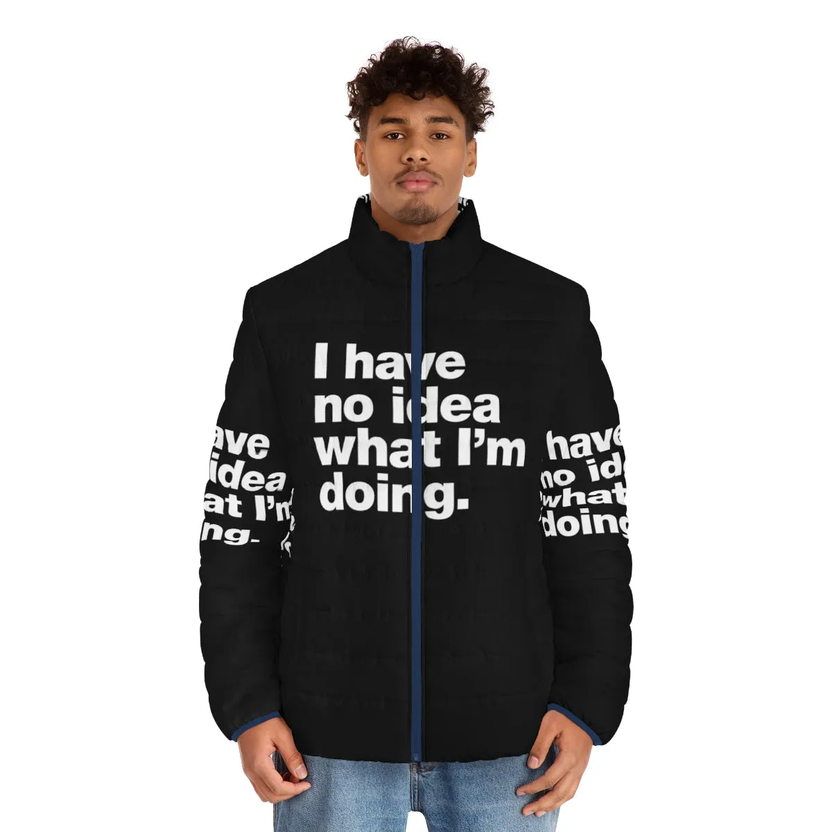 "I Have No Idea What I'm Doing" Funny Puffer Jacket for Adults