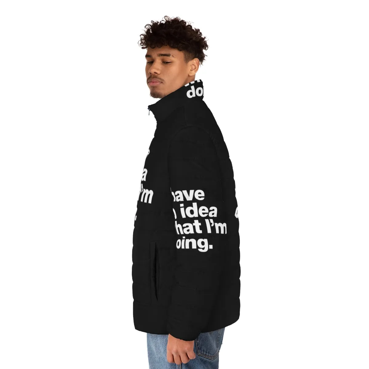 "I Have No Idea What I'm Doing" Funny Puffer Jacket for Adults